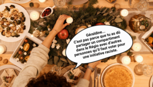 Vue plongeante d’une table de repas de fête joliment dressée, au centre une composition de branches de sapin et de pommes. On voit un bras qui pose une bougie. Une bulle de bande dessinée indique : « Géraldine… C’est pas parce que tu as dû partager un compartiment dans le Régio avec d’autres personnes qu’il faut voter pour une initiative raciste. »